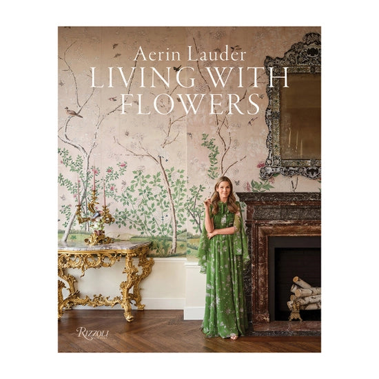 Aerin Lauder: Living With Flowers
